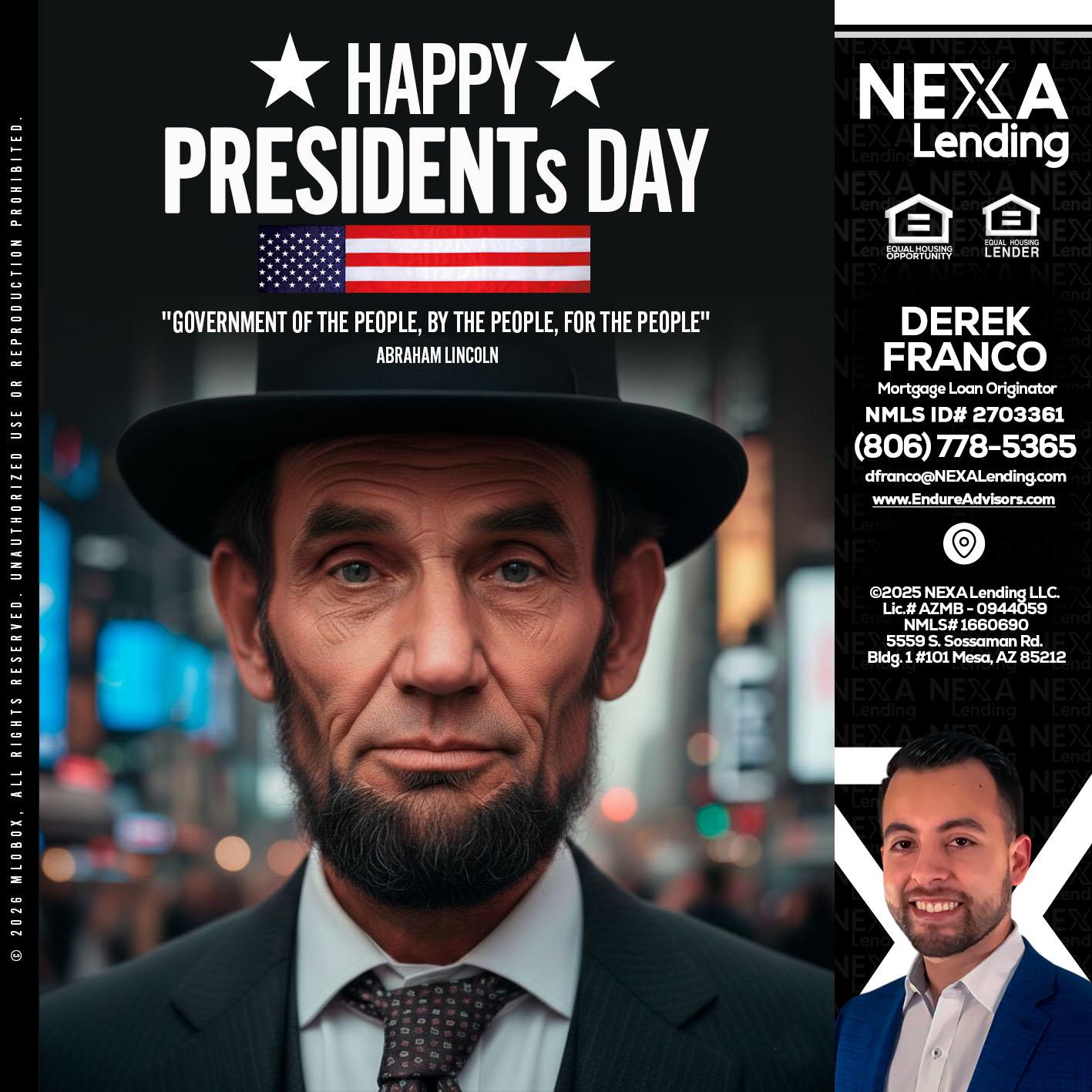 PRESIDENTS DAY - Derek Franco -Mortgage Loan Originator