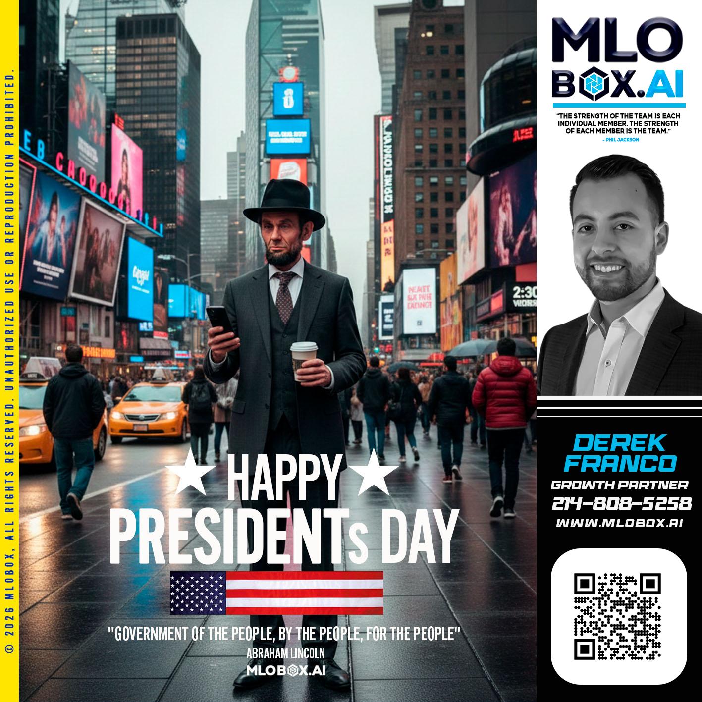 HAPPY PRESIDENTS DAY - Derek Franco -Mortgage Loan Originator