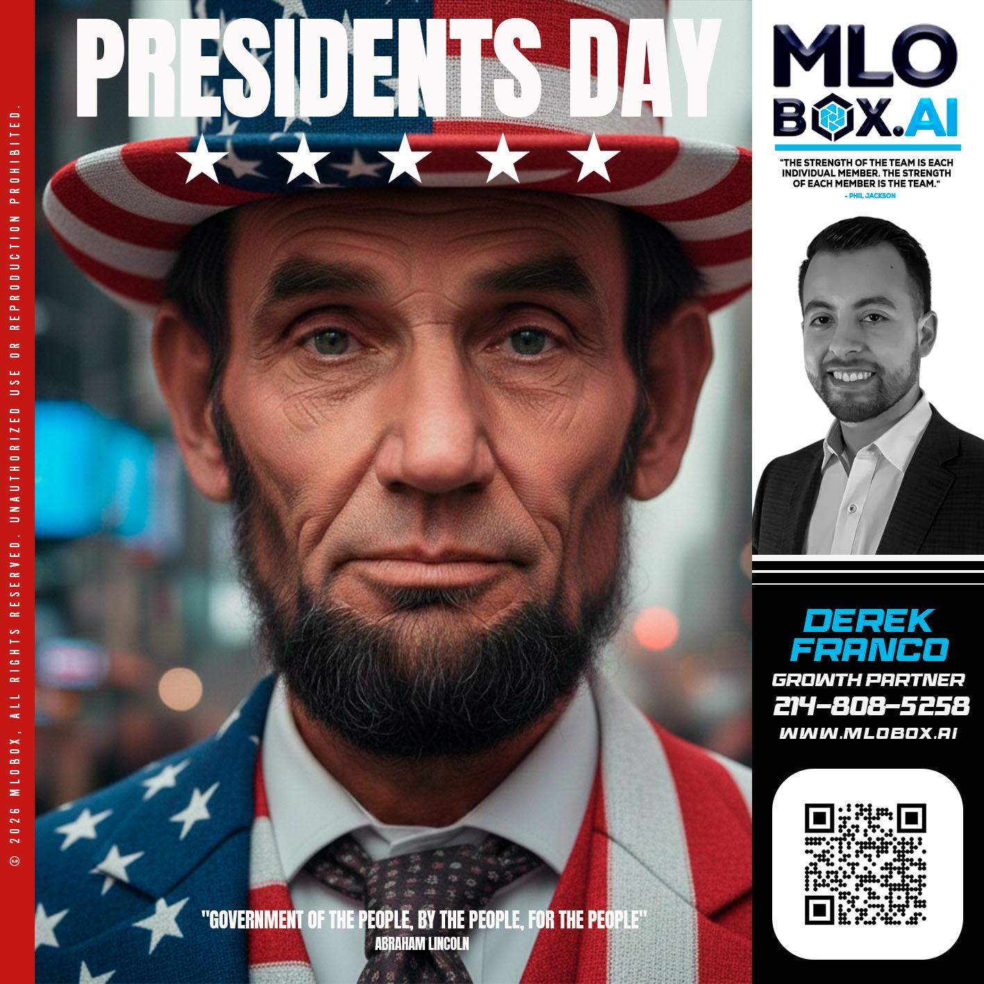 PRESIDENTS DAY - Derek Franco -Mortgage Loan Originator