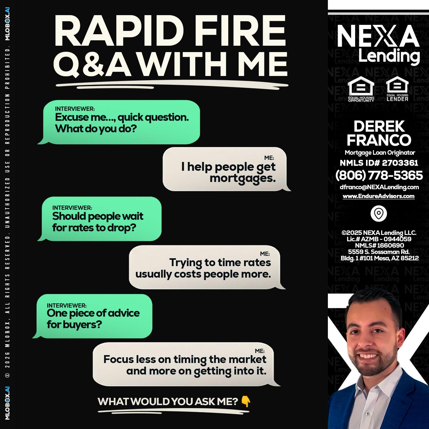 rapid fire - Derek Franco -Mortgage Loan Originator