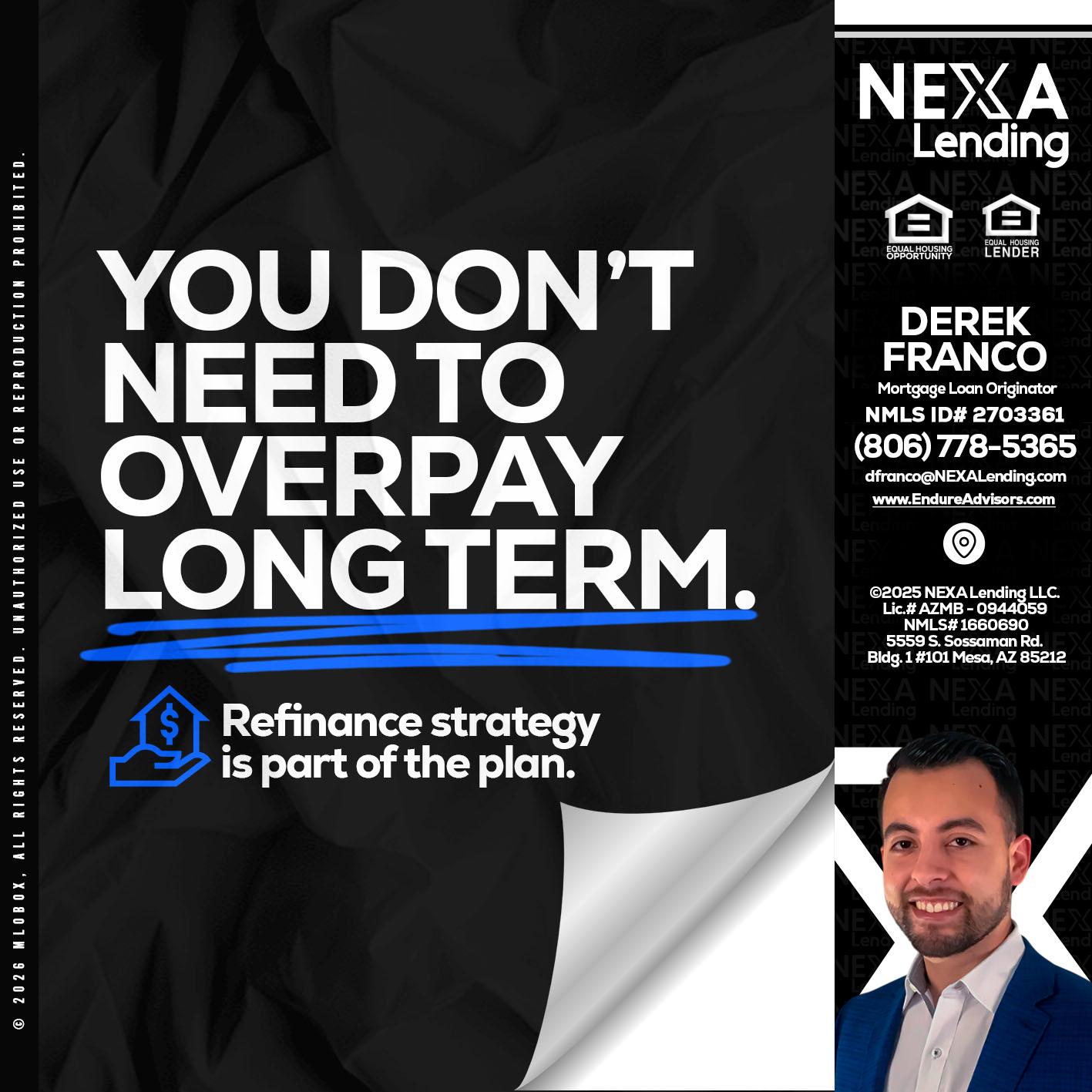 you don't need - Derek Franco -Mortgage Loan Originator