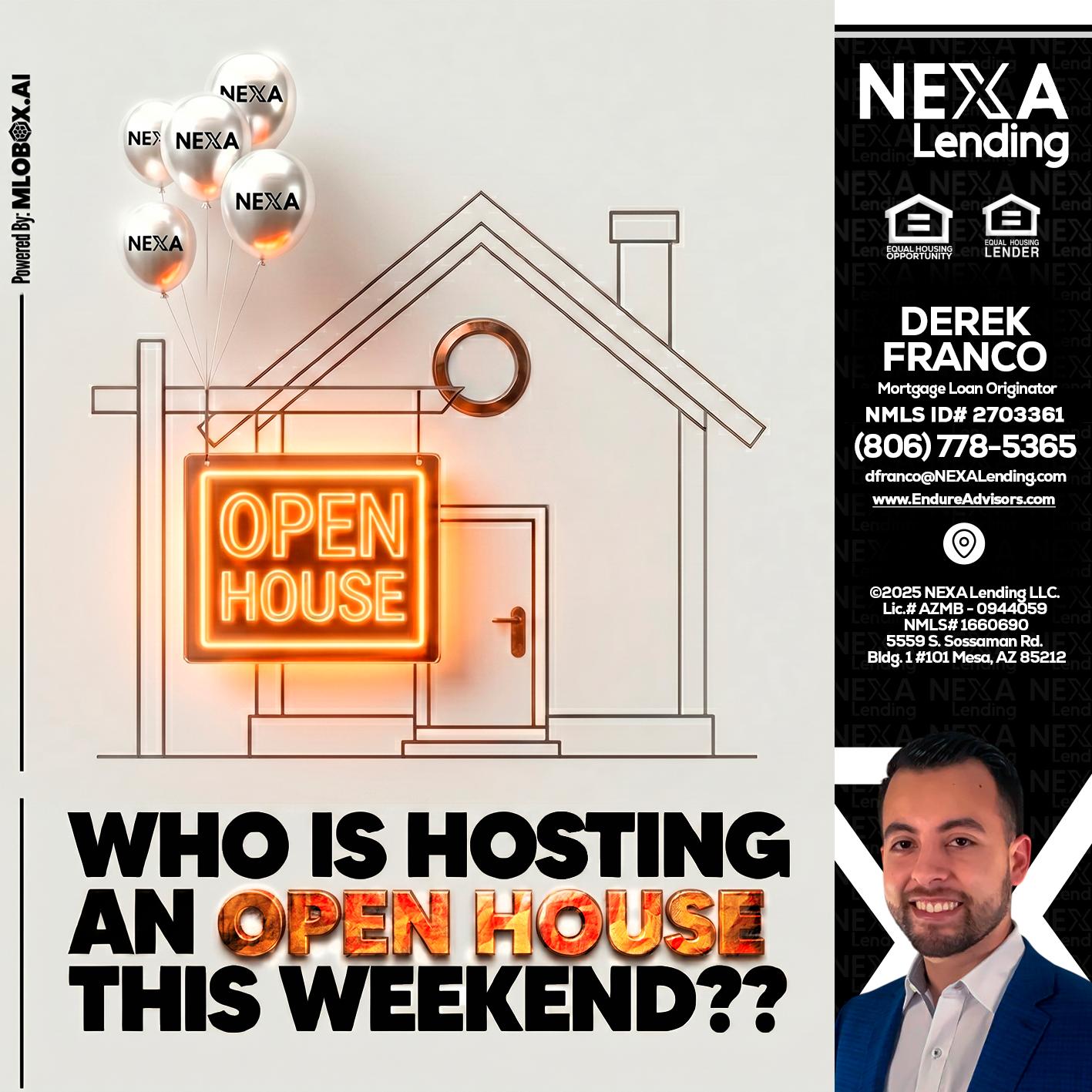 OPEN HOUSES - Derek Franco -Mortgage Loan Originator
